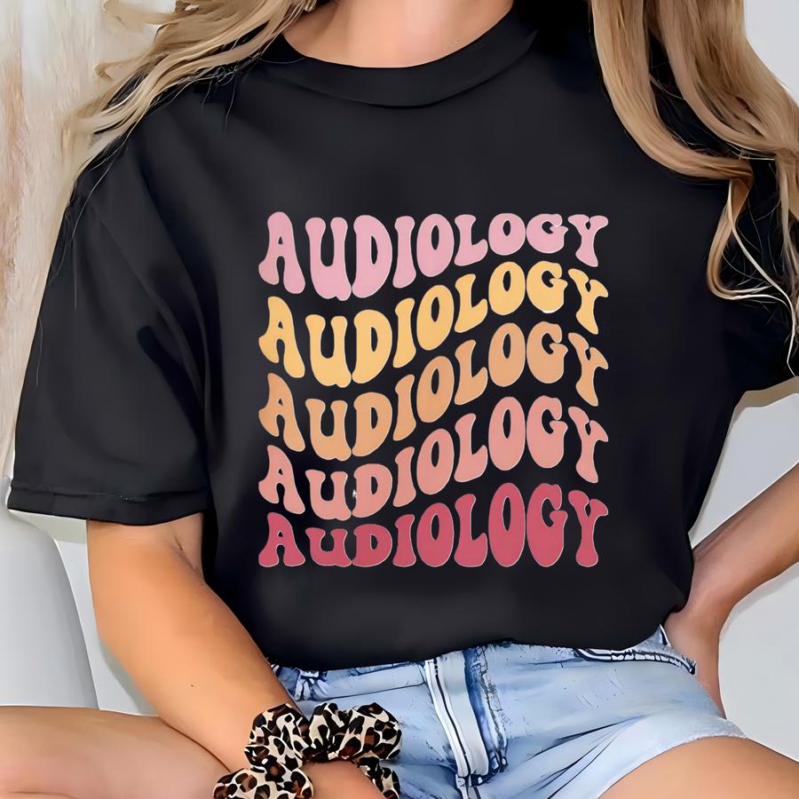Audiology Sweatshirt, Audiologist T Shirt, Audiology Shirt, Audiology Shirt, Audiology Graduation Shirt, Audiologist Sweatshirt T-shirt