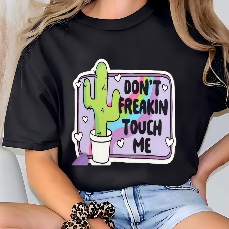 Don't Freakin Touch Me Cactus Sticker: Funny Mental Health Humor T-shirt
