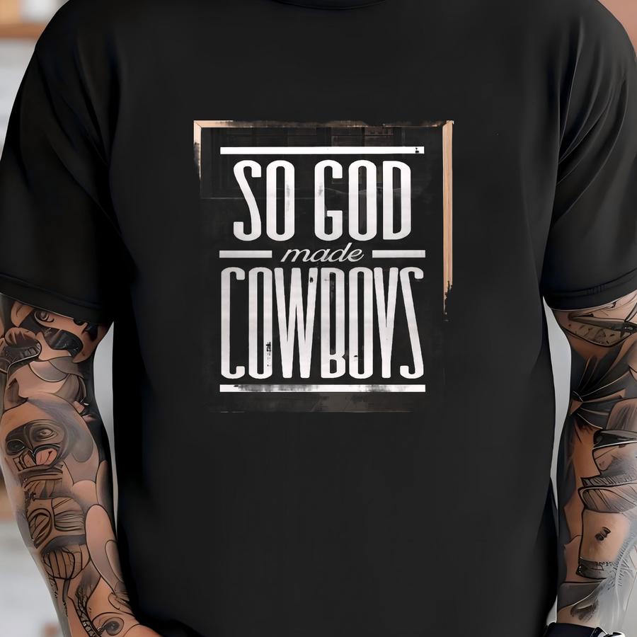 So God Made Cowboys, Bold Western Quote Wall Art, Modern Black And White Typography Faith-based Ranch Home Decor, Retro Cowboy Gift For Him T-shirt