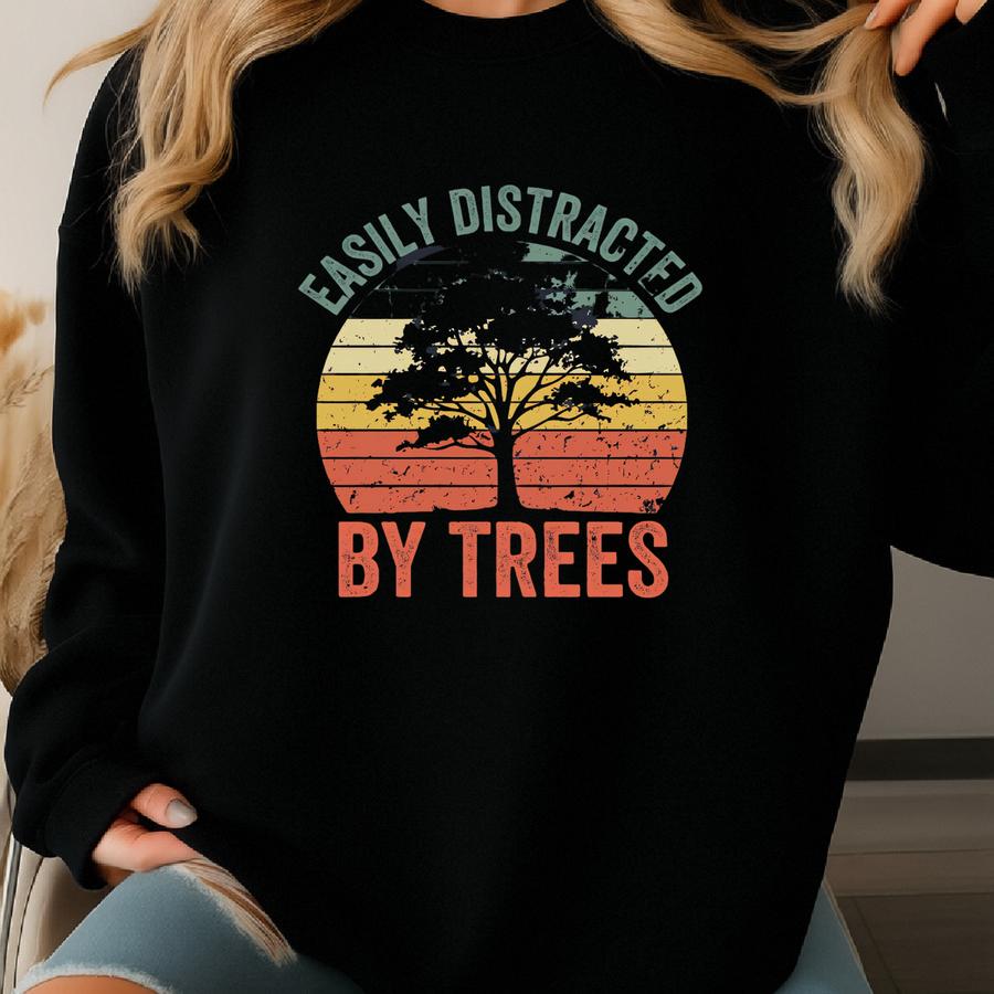 Nature Lover Shirt - Easily Distracted By Trees Tee, Tree Hugger Gift, Outdoor Enthusiast Top, Botanical Nature Shirt For Earth Day Sweatshirt