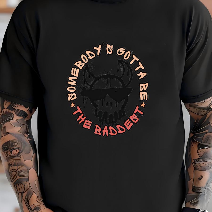 Somebody's Gotta Be The Baddest Shirt, , Gym Pump Cover, Fitness, Gym Lover Gift, Weightlifting Gifts For Fitness Lover T-shirt