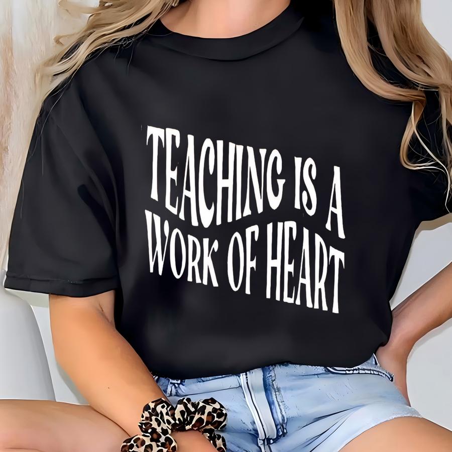 Teacher's Day Shirt | Teaching Is A Work Of Heart | Teacher Shirt | Best Teacher Tee | Teacher Appreciation Gift | Trend Tee T-shirt