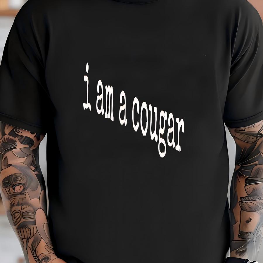 ® I Am A Cougar Hoodie, Funny Bold Confidence Tee For Women, Flirty Graphic Shirt, Sassy Gift, Age Gap Humor Shirt T-shirt