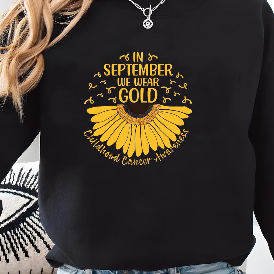 In September We Wear Gold Childhood Cancer Awareness Shirt, Suower Gold Ribbon, Pediatric Oncology Nurse T-shirt, Ccam Raise Awarenesstee Sweatshirt
