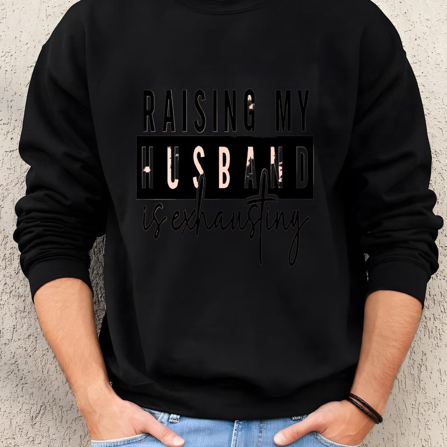 Funny Wife Shirts, Popular Women Shirts, Raising My Husband Shirts, Wedding Gift, Wifey Shirt, Sarcastic, Sassy, Humor Fun Tee Sweatshirt