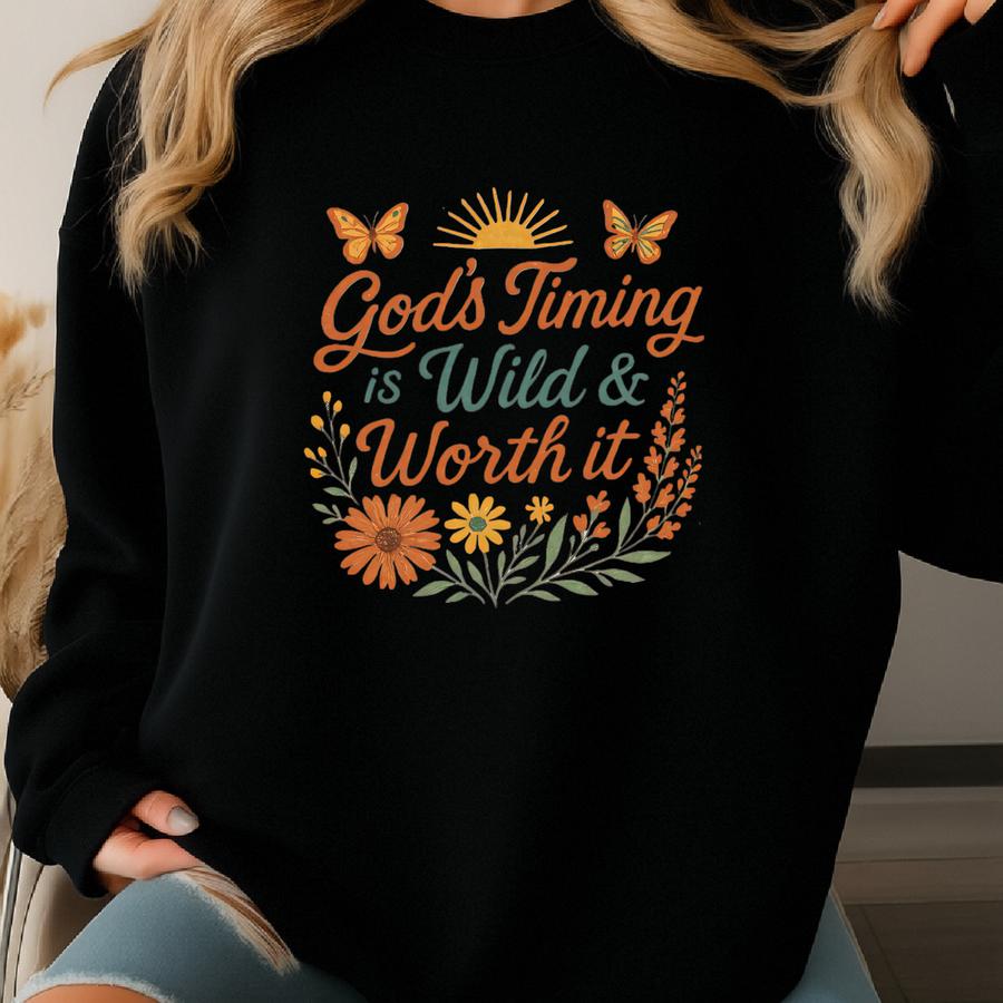 God's Timing Graphic Tee: Wild Worth It, Unisex Motivational Top Sweatshirt