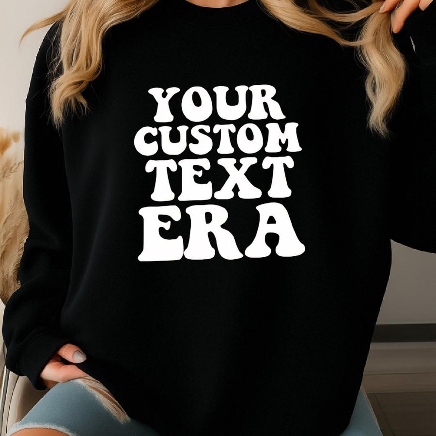 Custom Era Sweatshirt: Personalized Text, Unisex Sweater Sweatshirt