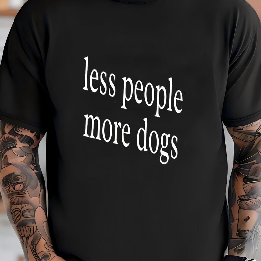 ® Less People More Dogs Shirt, Introvert Gift, Dog Lover, Pet Parent, Antisocial Humor, Animal Person, Funny Dog Mom, Dog Dad T-shirt