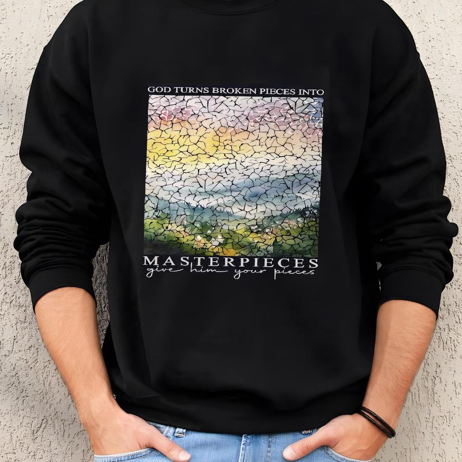 Christian Shirt, Bible Verse Shirt, God Turns Broken Pieces Into Masterpieces Tee, Faith Shirt, Jesus T-shirt, Religious Shirt, Gift For Her Sweatshirt