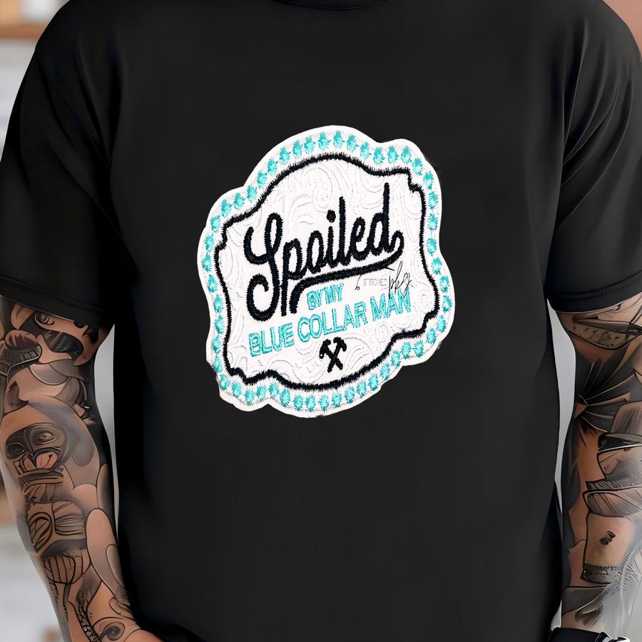 Spoiled By My Blue Collar Man Iron On Patch - Trucker Hat Patch - Patch - Turquoise - Buckle - Wife Girlfriend Fiancé T-shirt