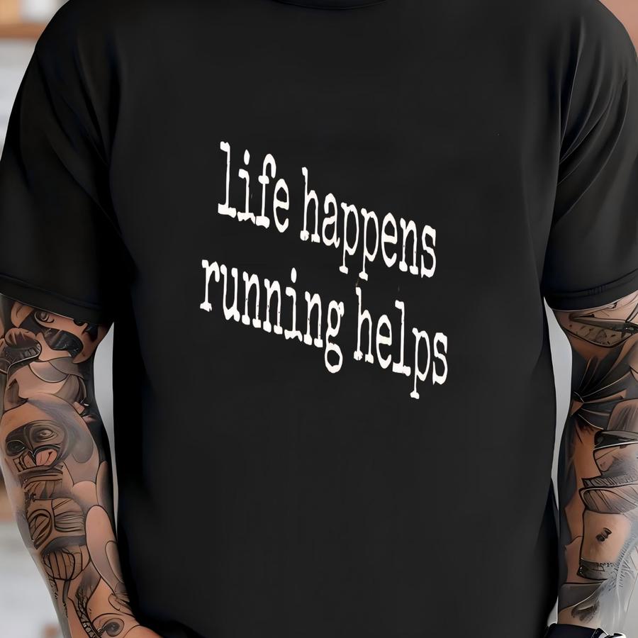 ® Life Happens Running Helps Tee, Motivational Runner Tee For Women Or Men, Fitness Graphic Shirt, Mental Clarity Workout Gift T-shirt