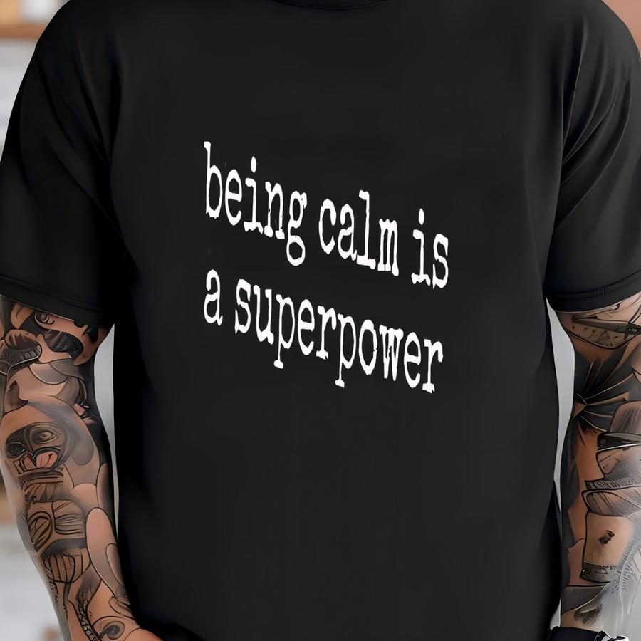 ® Being Calm Is A Superpower Hoodie, Inspirational Quote Tee For Women Or Men, Mindful Mood Shirt, Mental Wellness Gift T-shirt