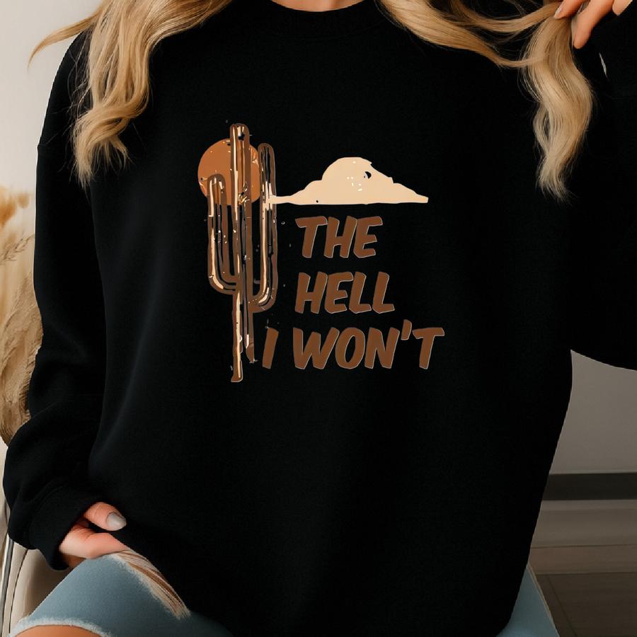 The I Won’t Chest Print Shirt – Small Print Sassy Cowgirl T-shirt, Western Cactus Tee, Hoodie, Sweatshirt, Long Sve Gift Skuc 15 Sweatshirt