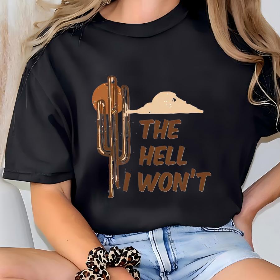 The I Won’t Chest Print Shirt – Small Print Sassy Cowgirl Hoodie, Western Cactus Tee, Hoodie, Sweatshirt, Long Sve Gift Skuc 15 T-shirt