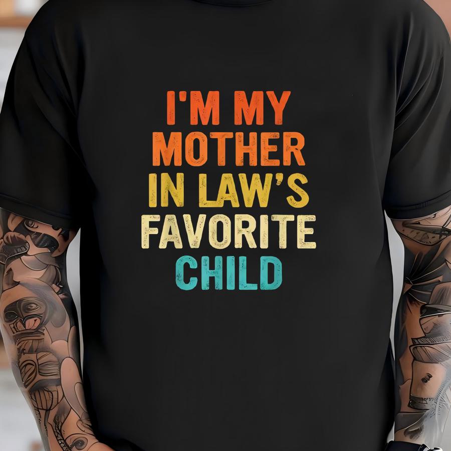 I'm My Mother-in-law's Favorite Child Sweatshirt, Funny Parent Hoodie, Mother's Day Gift, Humor Hoodie For Men And Women T-shirt