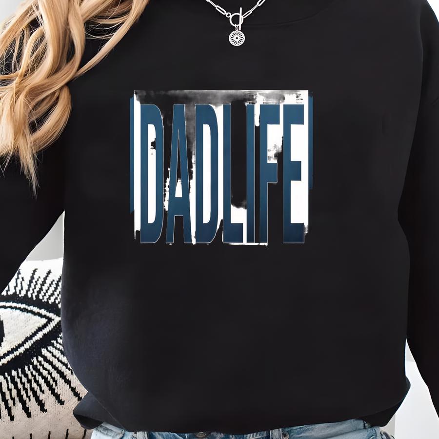 Dadlife Shirt, Father's Day Gift T-shirt, Dad Life Tshirt, New Dad Tshirt, New Daddy Of Boys Girls Shirt Sweatshirt