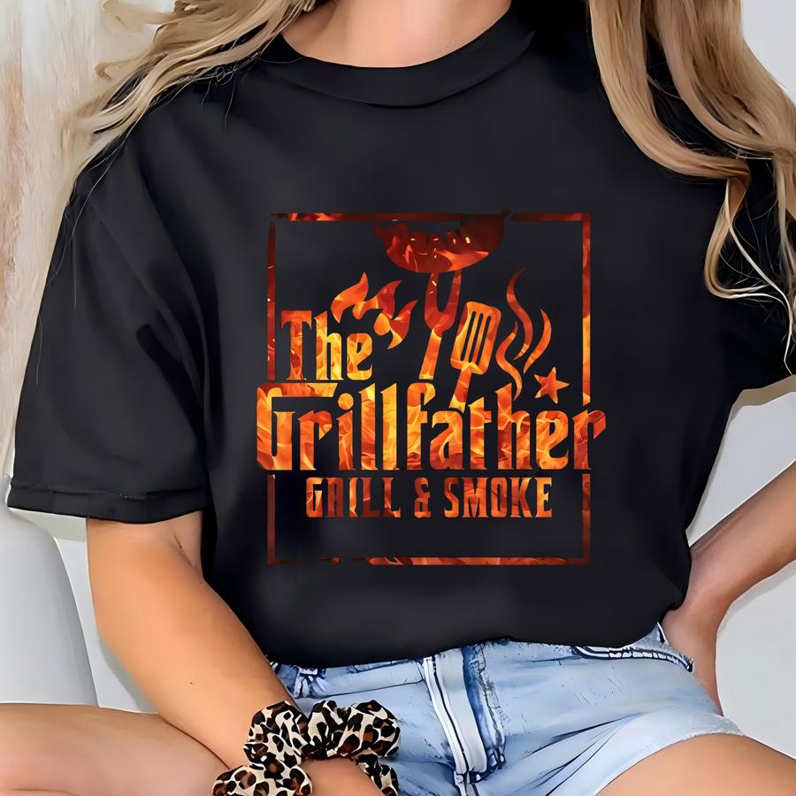 The Grill Father T Shirt | The Grill Father Fire Tee Shirts | Fathers Day Gifts | Dad Gifts T-shirt