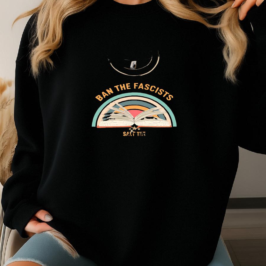 Ban The Fascists Save The Books Shirt, Librarian Shirt, Reading Teacher, Book Nerd Shirt, Funny Book Lovers Sweatshirt
