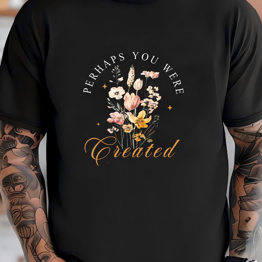 ® Shirt, Perhaps You Were Created For Such A Time As This Shirt, Floral Christian, Bible Verse, Jesus Tee, Religious, Faith T-shirt
