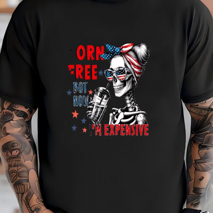 Born Free But Now I'm Expensive Shirt, Funny Patriotic Skeleton Tee, 4th Of July Usa Humor Shirt,independence Day Shirt T-shirt