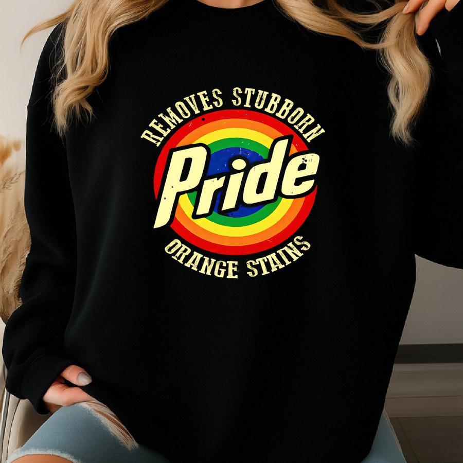 Pride Removes Stubborn Orange Stains Shirt, Funny Anti Lgbtq Tee, , Progressive Political T-shirt, Pride Shirt, Fdt Sweatshirt