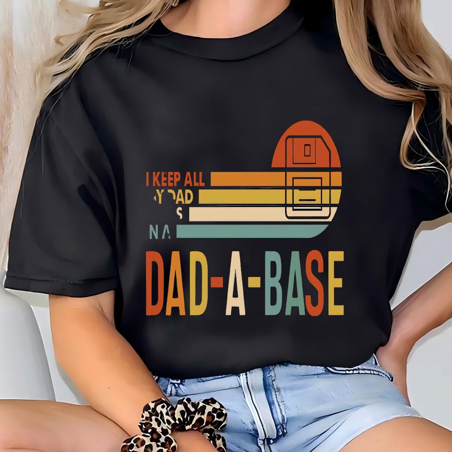 I Keep All My Dad Jokes In A Dad-a-base Shirt, New Dad Ultra Soft Comfy Shirt, Daddy Shirt, Father's Day Gift, Best Dad Tee T-shirt
