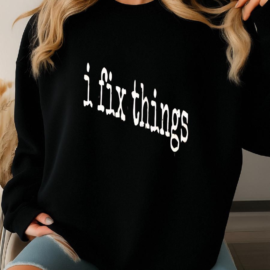 ® I Fix Things T-shirt, Handy Dad Graphic Tee, Funny Fix-it Father's Day Shirt, Gift From Kids, Boyfriend Tee, Handy Man Tee Sweatshirt