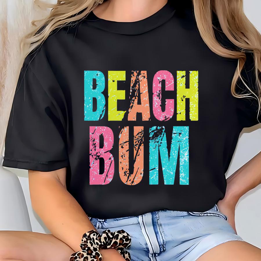 Beach Shirt Graphic Tee, Beach Bum Summer Shirt Gift For Beach Lover, Cute Vacation Tshirt Colorful Summer Tee T-shirt
