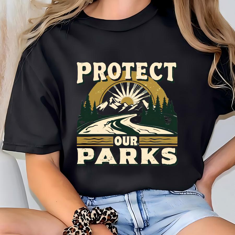 ® Protect Our Parks Shirt | Save Our Parks Shirt | National Parks Shirt | Camping Shirt | Hiking Shirt | National Park Lover T-shirt