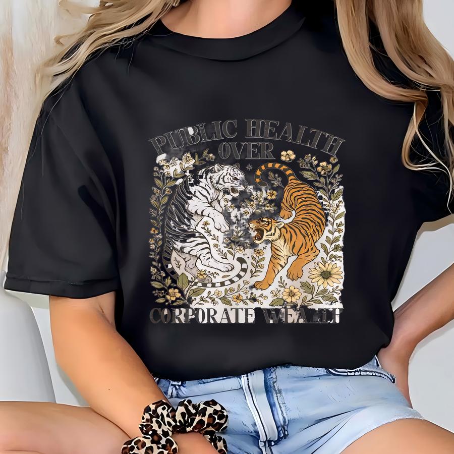 Tiger Boho Public Health Over Corporate Wealth Shirt, Social Justice Tee, Activist Gift, Resist Shirt, Anti Oligarchy, Anti Fascism Shirt T-shirt