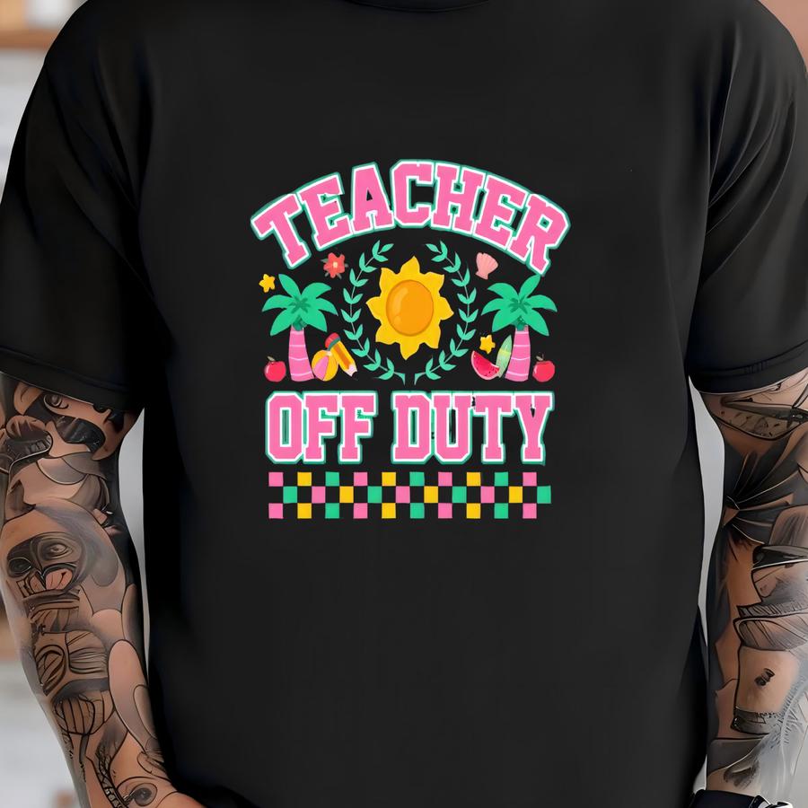 Teacher Off Duty Shirt, End Of School Year, Teacher Shirt, Teacher Vacation Shirt, Class Dismissed, Funny Teacher Shirt,teacher Appreciation T-shirt