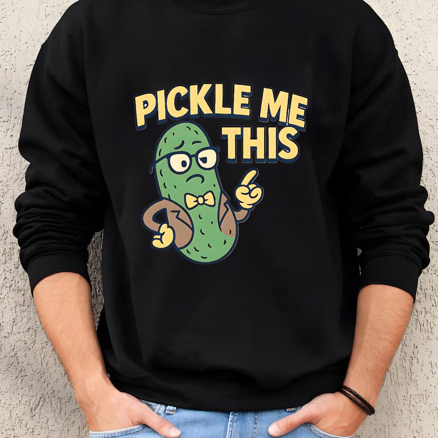 Pickle T-shirt: Retro Funny Graphic Tee Pickle Me This Sweatshirt