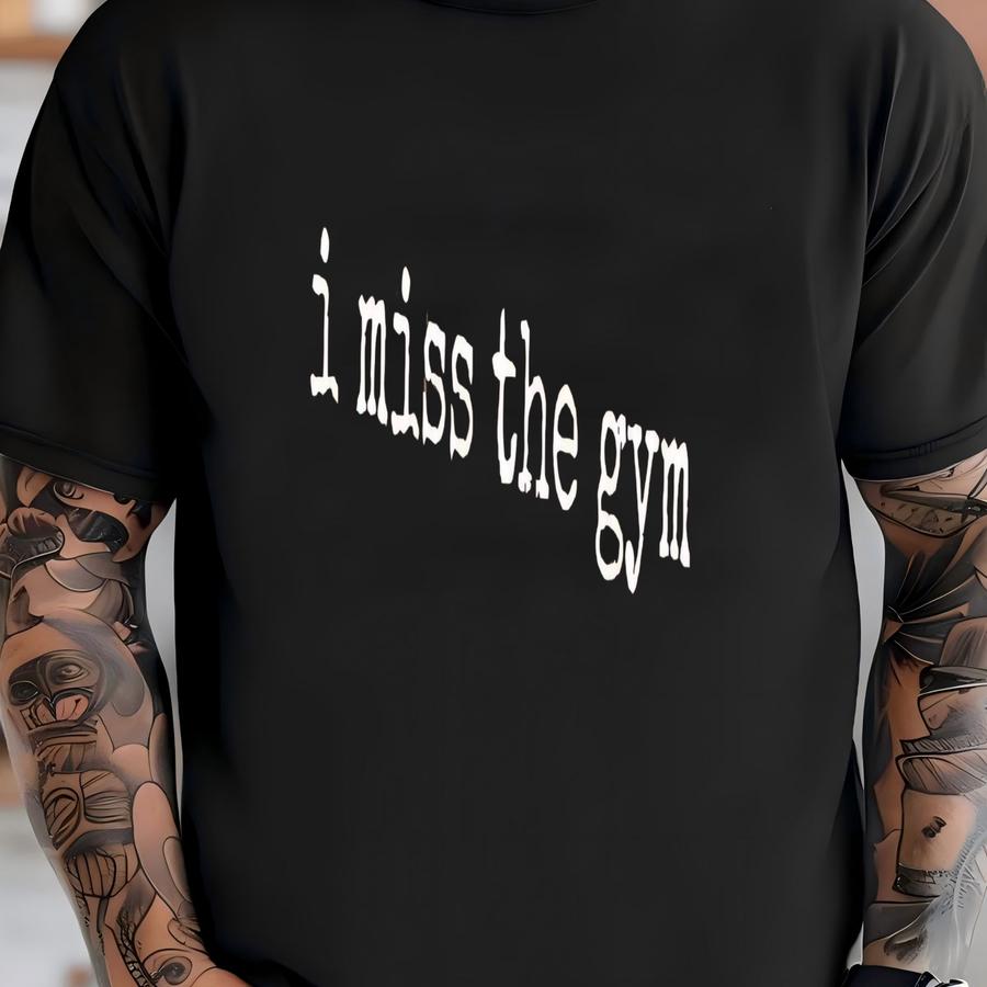 ® I Miss The Gym Hoodie, Funny Workout Motivation Tee, Fitness Struggle Graphic Shirt, Gym Humor Gift Idea T-shirt