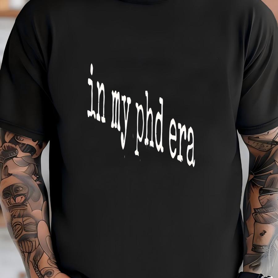 ® In My Phd Era Shirt, Graduate Student Gift, Doctoral Student, Academic Life, Women's Tshirt, Higher Education T-shirt