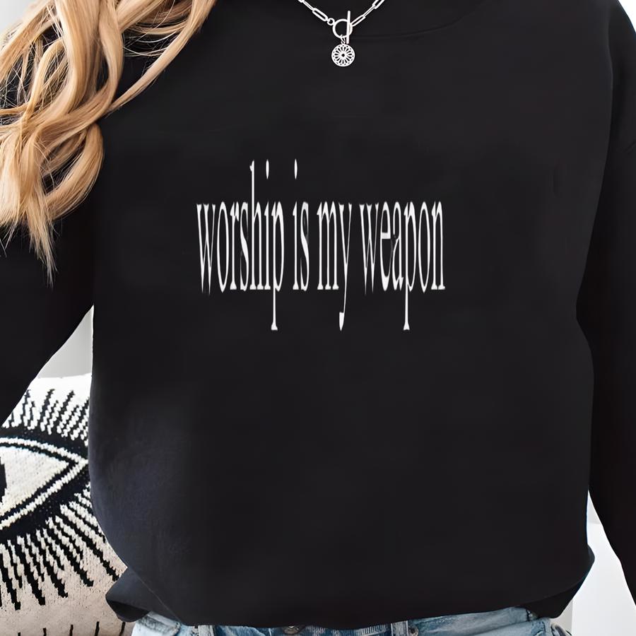 Worship Is My Weapon ® Shirt, Faith And Strength Apparel, Christian Worship, Spiritual Armor Shirt, Worship As Weapon Shirt Sweatshirt