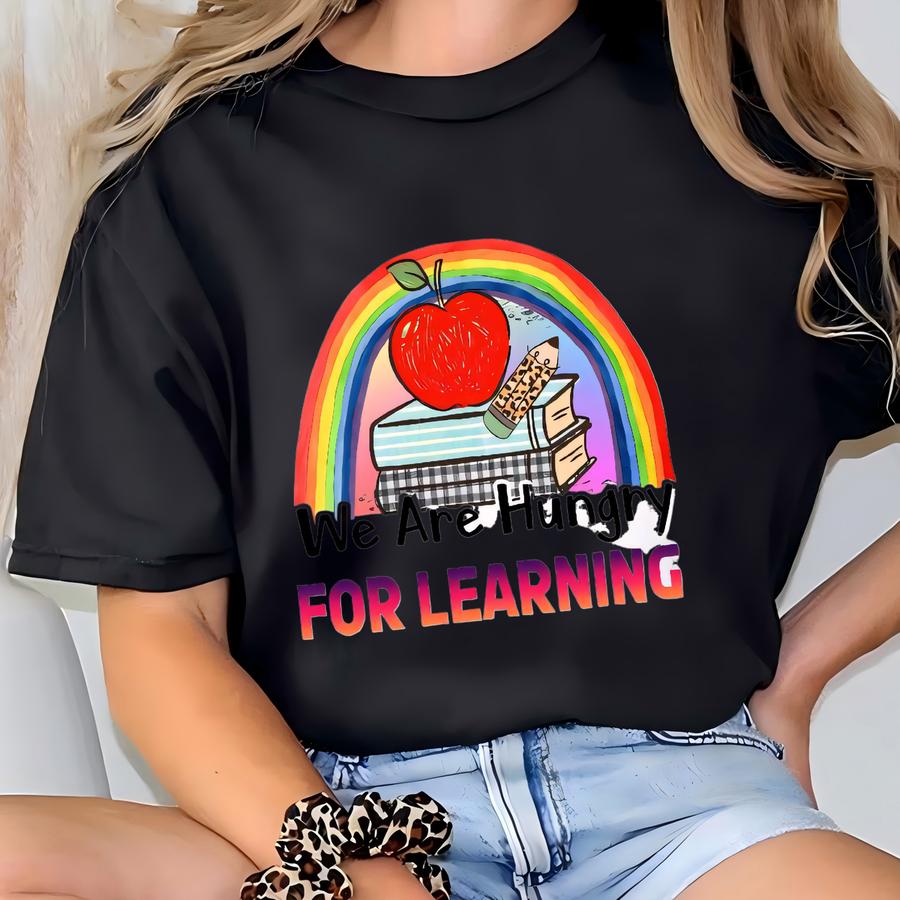 We Are Hungry For Learning Teacher Sweatshirt, Funny Back To School Gift T-shirt