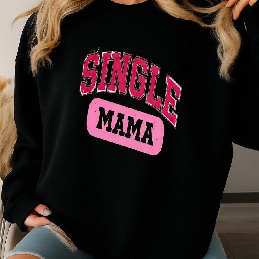 Single Mama Sweatshirt, Mama Shirt, Mama Hoodie, Mother's Day Shirt, Strong Mom Gift, Mom Life Sweatshirt, Mommy Love Shirts -md025 Sweatshirt