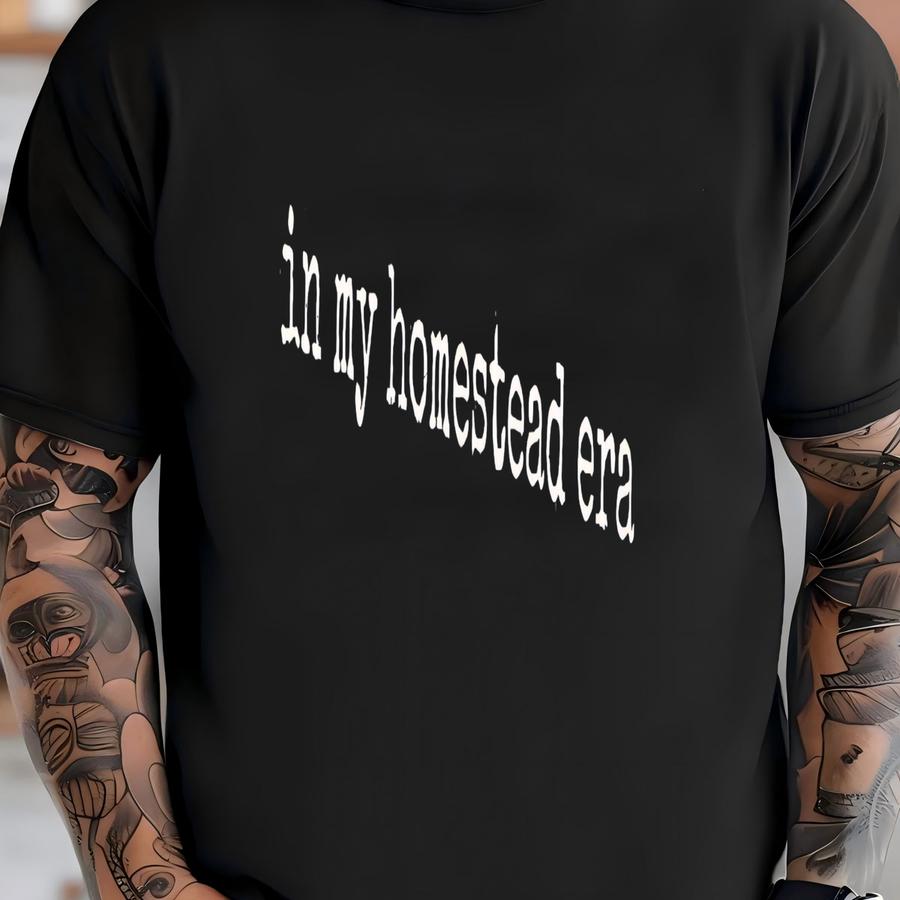 ® In My Homestead Era Shirt, Homesteading Gift, Farm Life, Country Living, Women's Tshirt, Self Sufficient, Rural Life T-shirt