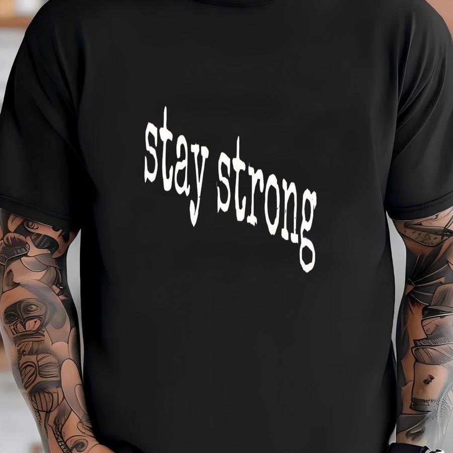 ® Stay Strong Hoodie, Motivational Graphic Tee For Women, Encouraging Quote Shirt, Gift For Her, Mental Health Vibe T-shirt