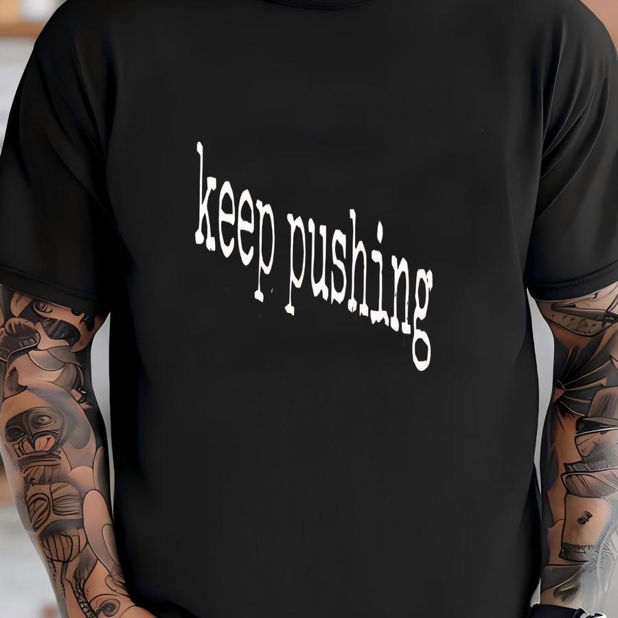 ® Keep Pushing Graphic Hoodie, Hustle Quote Tee, Motivational Gift For Her, Mental Strength, Women's Tee T-shirt
