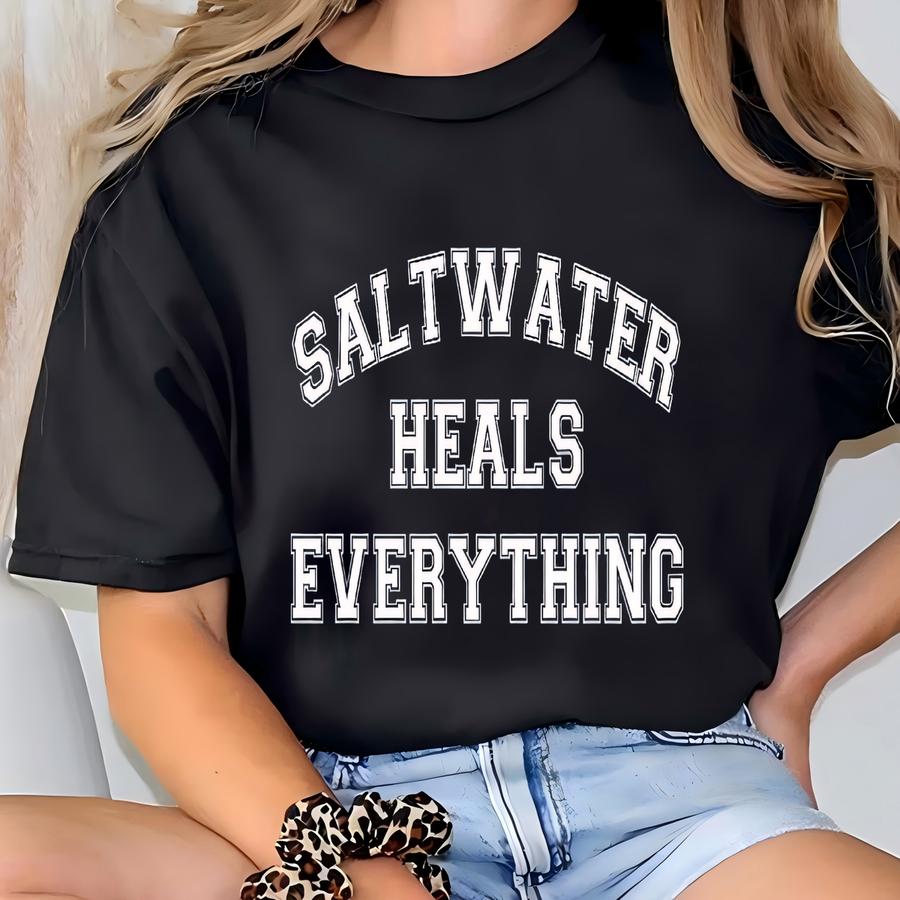 Saltwater Heals Everything Sweatshirt: Beachy Summer Clothing T-shirt