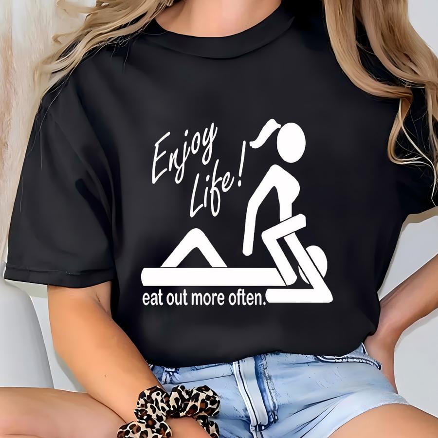 Funny Enjoy Life Eat Out More Often Graphic Hoodie - Graphic Hoodie - College Humor - Funny Dirty Adult Comical Gift - Gifts For Him T-shirt
