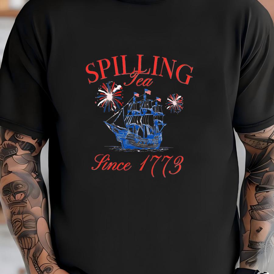 Spilling Tea Since 1773, Spilling The Tea, Usa Shirt, Patriotic Tee, 4th Of July Shirt, Usa Celebration Shirt, Independence Day T-shirt