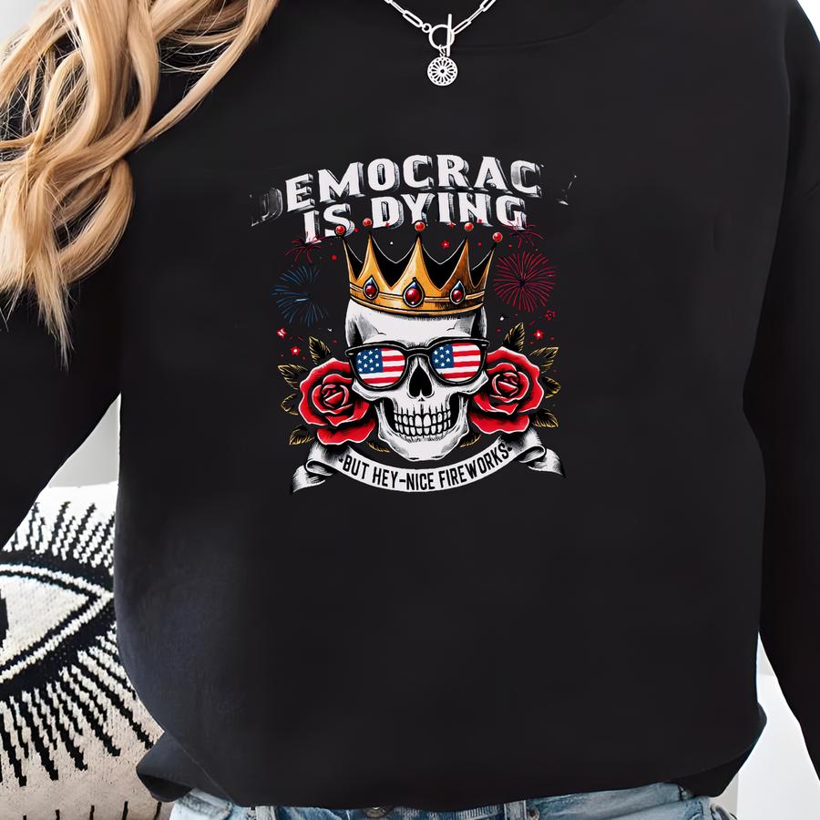 Is Dying Fourth Of July Protest Shirt: Sarcastic Usa Graphic Tee Sweatshirt