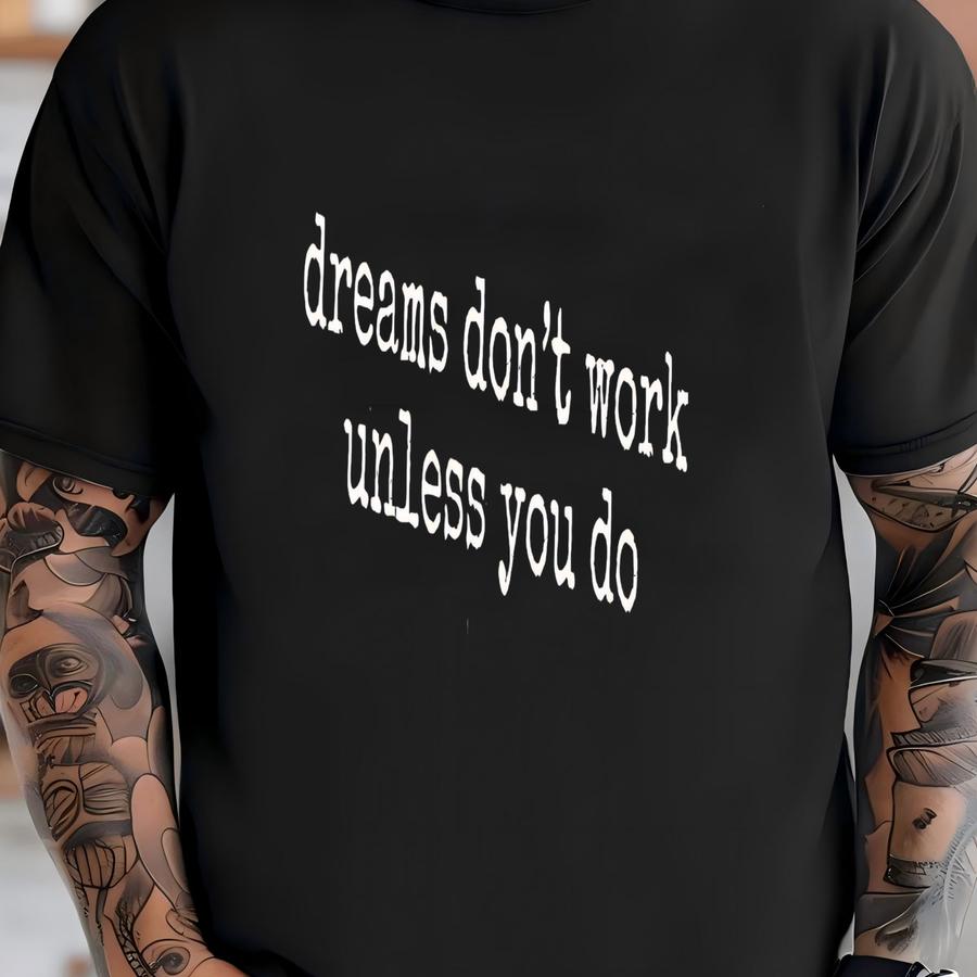® Dreams Don't Work Unless You Do Shirt, Motivational Shirt, Hustle Shirt, Success Shirt, Work Hard Shirt, Entrepreneur Shirt T-shirt