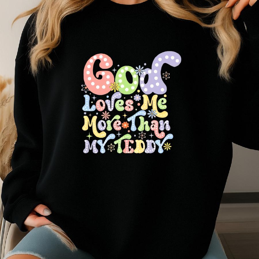 Cute Christian Kids Shirt, Religious Gift For Children, Faith Based Toddler Tee, God Loves Me More Than My Teddy Tee, Teddy Bear Kid Sweater Sweatshirt