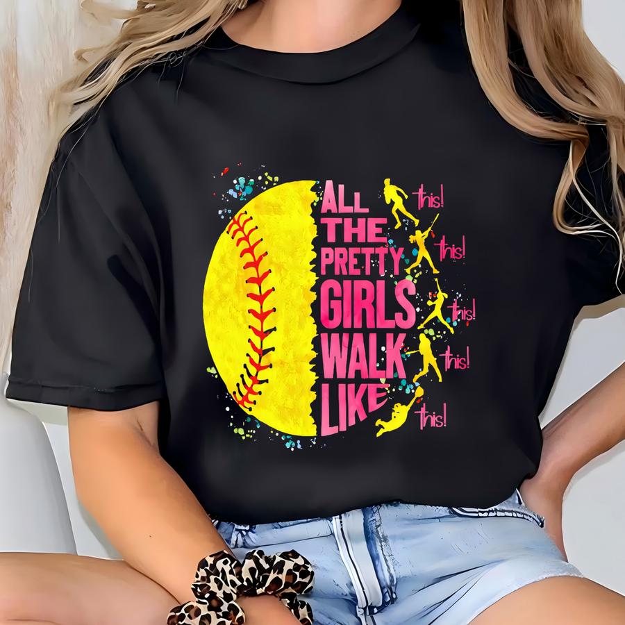 All The Pretty Girls Walk Like This Shirt, Softball Shirt Woman, Softball Player Gift, Softball Lover Tshirt, Game Day Shirt, Girls Softball T-shirt