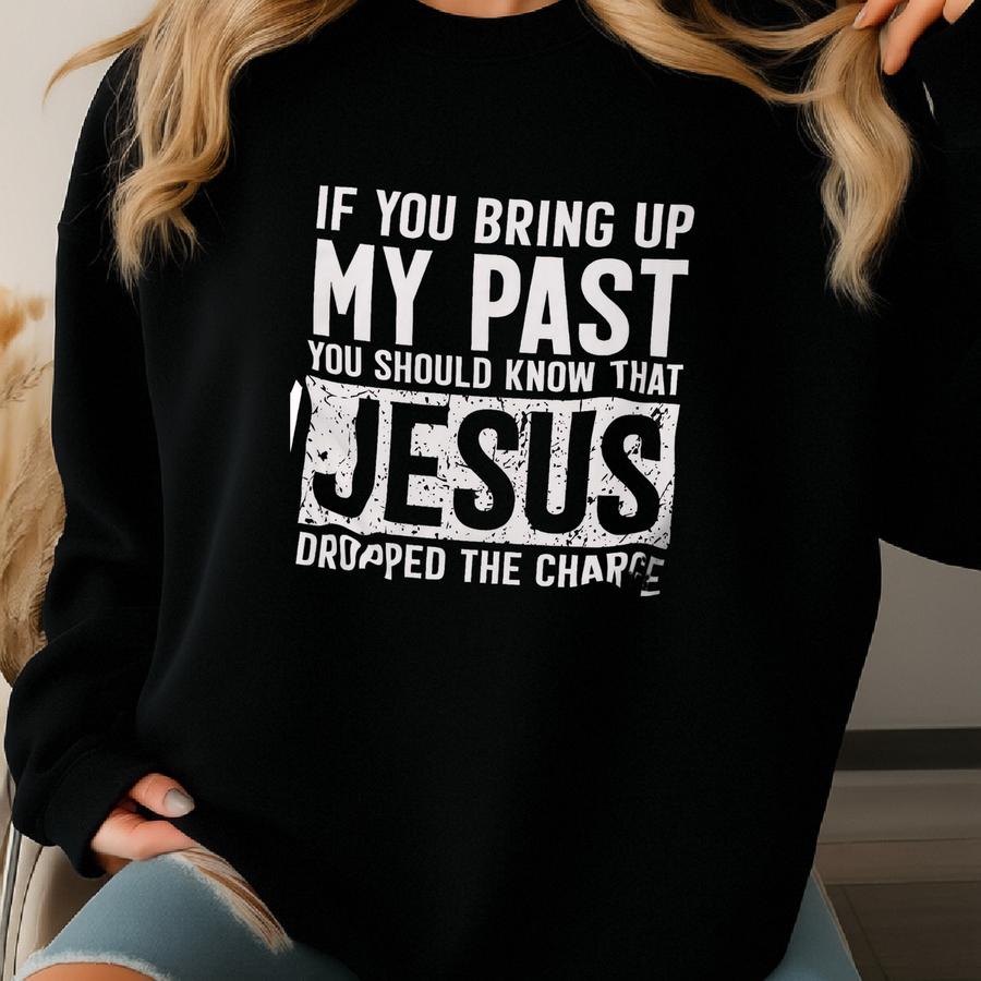 Jesus Dropped The Charge Shirt, Christian Graphic Tee, Religious Gift, Faith Based Shirt For Men Women, Bible Verse Shirt, Forgiveness Shirt Sweatshirt