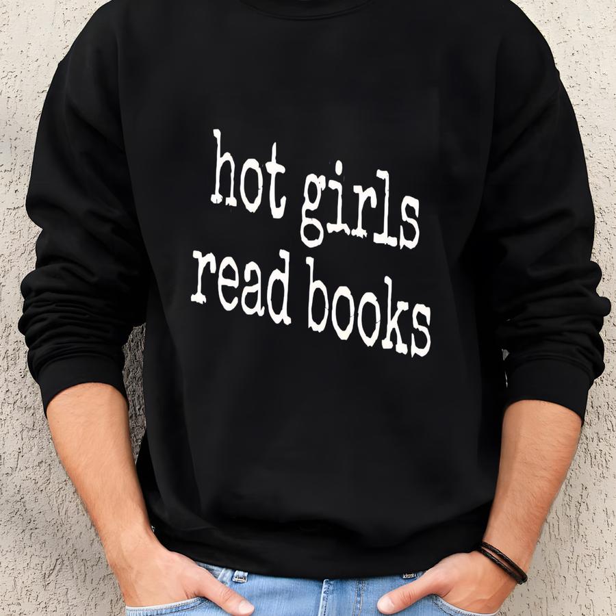® Hot Girls Read Books Shirt, Book Lover Shirt, Reading Shirt, Bookworm Shirt, Literary Shirt, Womens Tee, Reader Shirt Sweatshirt