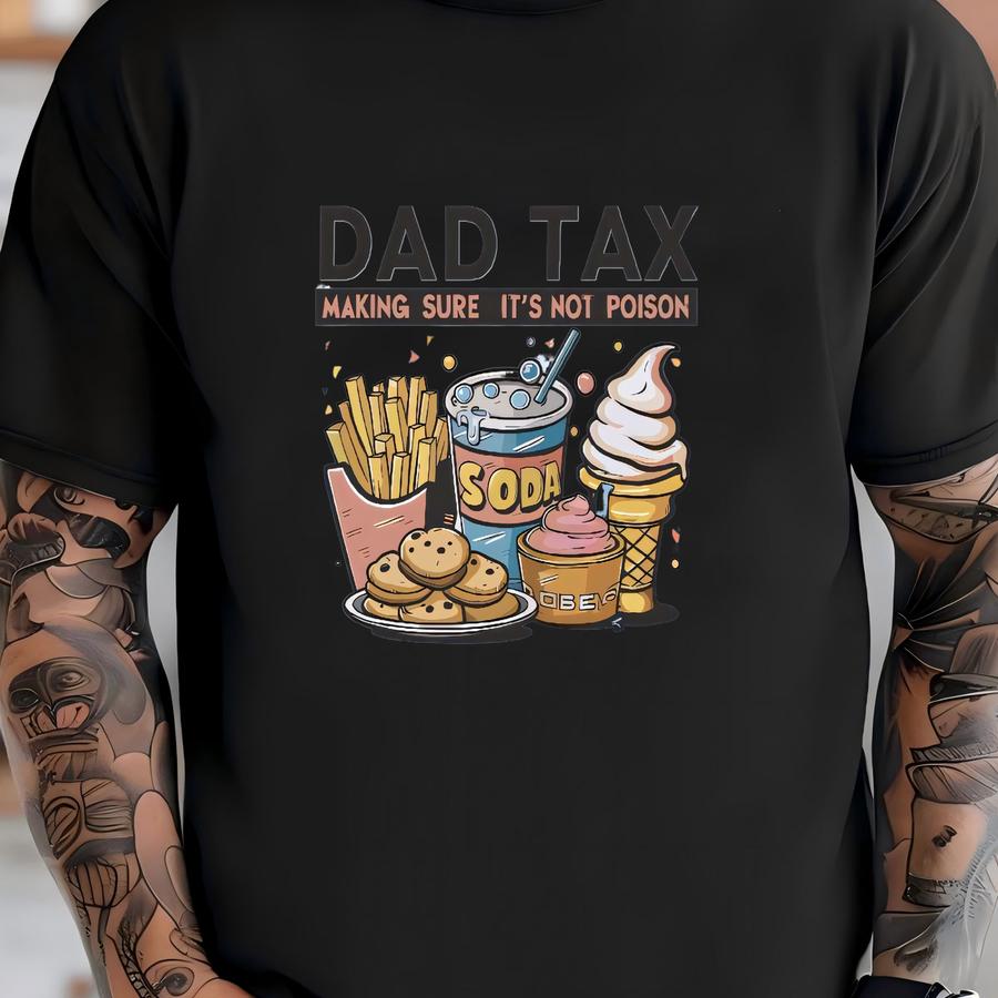 Food Items Dad Tax Making Sure Its Not Poison Shirt, Dad Tax Making Sure It's Not Poison, Dad Tax Definition Tees, Father's Day Gift -fd008 T-shirt